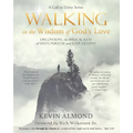Walking in the Wisdom of God's Love: Discovering the Biblical Keys of Unity, Purpose and Your Destiny