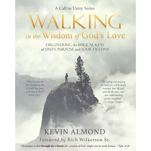 Walking in the Wisdom of God's Love: Discovering the Biblical Keys of Unity, Purpose and Your Destiny