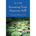 Knowing Your Supreme Self: Living The Supreme Life