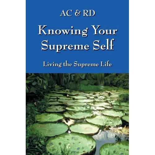 Knowing Your Supreme Self: Living The Supreme Life