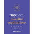 365 Days of Mindful Meditations: Daily Guidance for a Calmer, Happier You