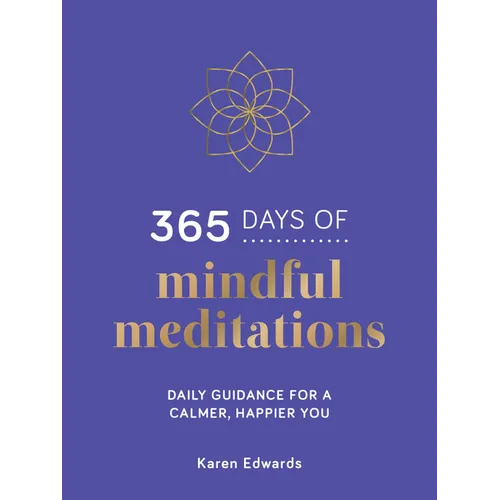 365 Days of Mindful Meditations: Daily Guidance for a Calmer, Happier You