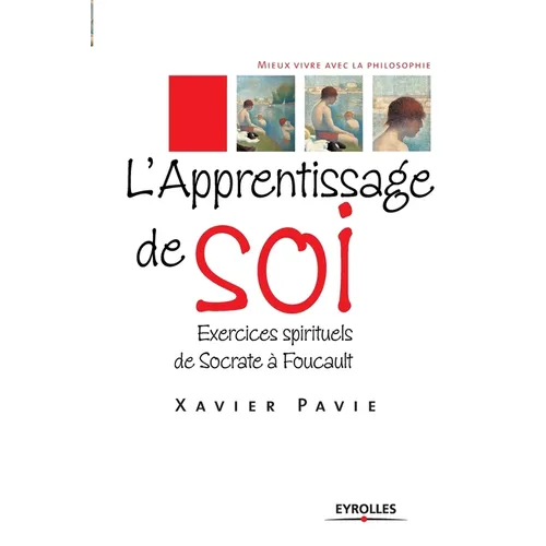 L'Apprentissage de soi: Exercices spirituels de Socrate à Foucault