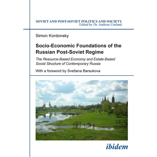 Socio-Economic Foundations of the Russian Post-Soviet Regime: The Resource-Based Economy and Estate-Based Social Structure of Contemporary Russia