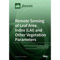 Remote Sensing of Leaf Area Index (LAI) and Other Vegetation Parameters