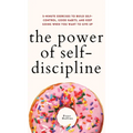 The Power of Self-Discipline: 5-Minute Exercises to Build Self-Control, Good Habits, and Keep Going When You Want to Give Up