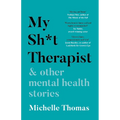 My Sh*t Therapist: & Other Mental Health Stories