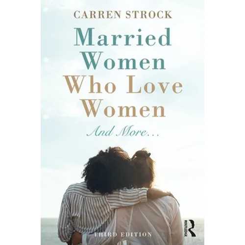 Married Women Who Love Women: And More...