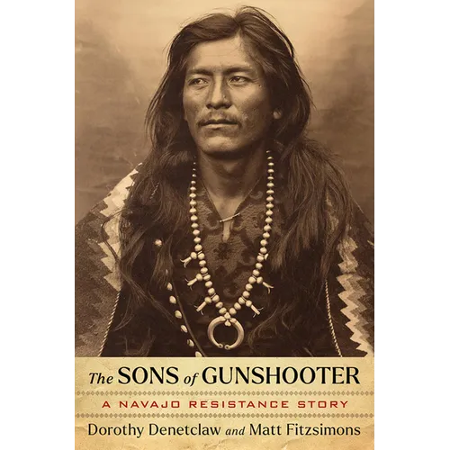 The Sons of Gunshooter: A Navajo Resistance Story