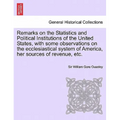 Remarks on the Statistics and Political Institutions of the United States, with Some Observations on the Ecclesiastical System of America, Her Sources