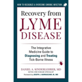Recovery from Lyme Disease: The Integrative Medicine Guide to Diagnosing and Treating Tick-Borne Illness