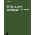 Beiträge Zur Theorie Und Berechnung Der Schraubenpumpen Auf Grund Von Versuchen: (Mitteilungen Aus Der Versuchsanstalt Des Hydraulischen Instituts Der