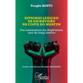 Estigmas lexicais da escravidão na costa do marfim: Dos Lusitanismos aos Anglicismos, uma tão longa história
