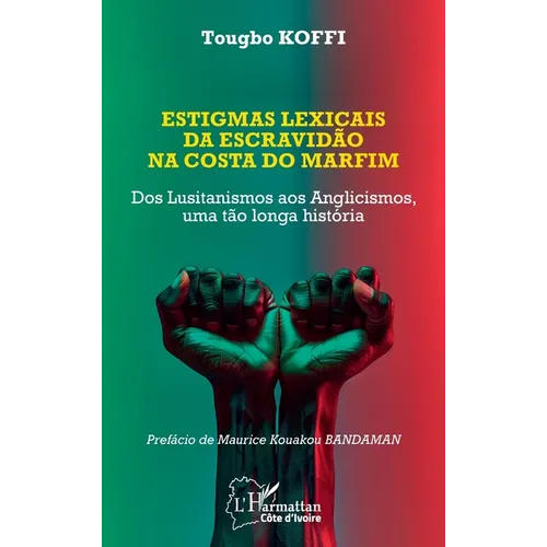 Estigmas lexicais da escravidão na costa do marfim: Dos Lusitanismos aos Anglicismos, uma tão longa história