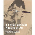 A Little Feminist History of Art: Expanded Edition
