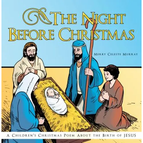 The Night Before Christmas: A Children's Christmas Poem about the Birth of Jesus