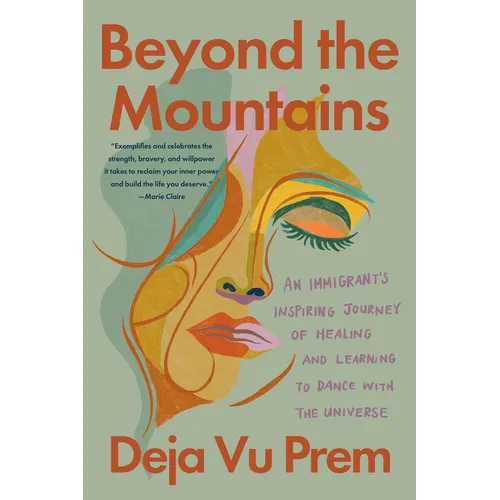 Beyond the Mountains: An Immigrant's Inspiring Journey of Healing and Learning to Dance with the Universe