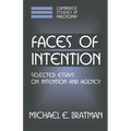 Faces of Intention: Selected Essays on Intention and Agency