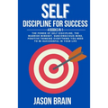 Self Discipline For Success: 4 Books in 1 The Power of Self Discipline, The Warrior Mindset, Subconscious Mind, Positive Thinking Everything You Ne