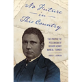 No Future in This Country: The Prophetic Pessimism of Bishop Henry McNeal Turner