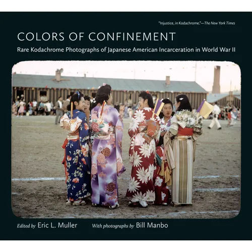 Colors of Confinement: Rare Kodachrome Photographs of Japanese American Incarceration in World War II