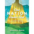 One Nation Under God: 40 Devotions for Patriotic Women