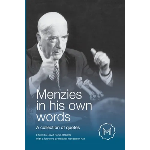 Menzies in His Own Words: A collection of quotes
