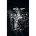 History Of Legendary Weapons: This book will tell you about the rich history of legendary weapons.