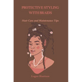 Protective Styling with Braids: Hair Care and Maintenance Tips