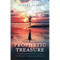 Prophetic Treasure: Revealing Hidden Secrets to the Holy Spirit's Transforming Presence