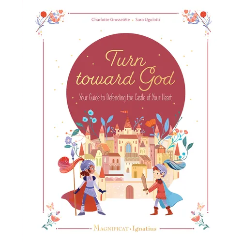 Turn Toward God: Your Guide to Defending the Castle of Your Heart