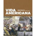Vida Americana: Mexican Muralists Remake American Art, 1925-1945