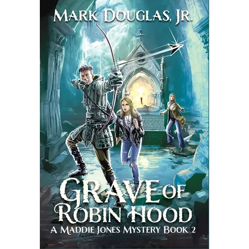 Grave of Robin Hood: A Maddie Jones Mystery, Book 2