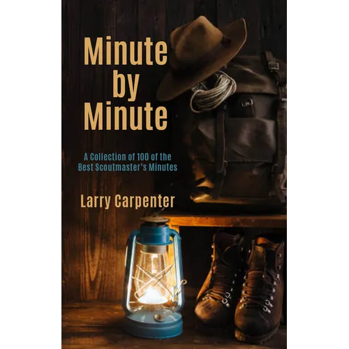 Minute by Minute: A Collection of 100 of the Best Scoutmaster's Minutes