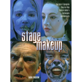 Stage Makeup: The Actor's Complete Guide to Today's Techniques and Materials