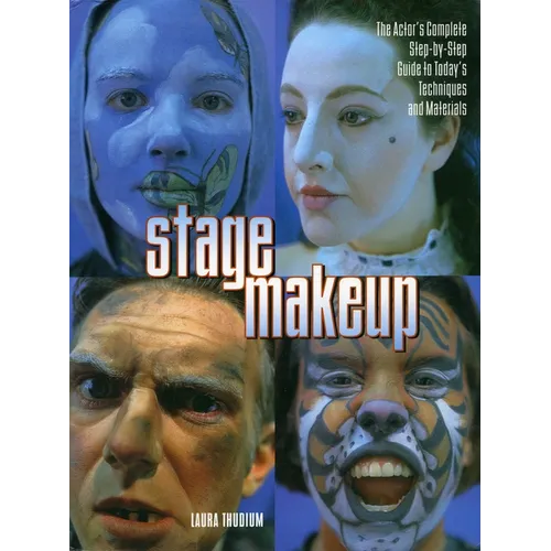 Stage Makeup: The Actor's Complete Guide to Today's Techniques and Materials