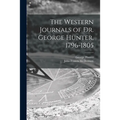 The Western Journals of Dr. George Hunter, 1796-1805