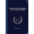 A History of the Development of the Suspension Bridge