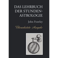 Das Lehrbuch der Stundenastrologie - Überarbeitete Ausgabe