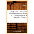 Zitu-Go Kyau, Dô-Zi Kyau: l'Enseignement Des Vérités Et l'Enseignement de la Jeunesse (Éd.1878)