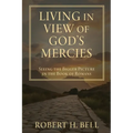 Living In View of God's Mercies: Seeing the Bigger Picture in the Book of Romans