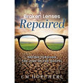 Broken Lenses Repaired: Seeing Through the Lens of the Gospel