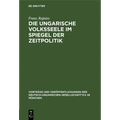 Die ungarische Volksseele im Spiegel der Zeitpolitik
