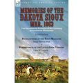 Memories of the Dakota Sioux War, 1862: Two Eyewitness Accounts of the Uprising in Southwest Minnesota----Recollections of the Sioux Massacre by Oscar