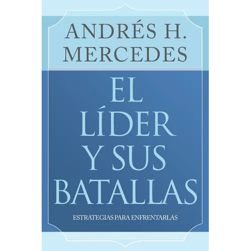 El líder y sus batallas: Estrategias para enfrentarlas