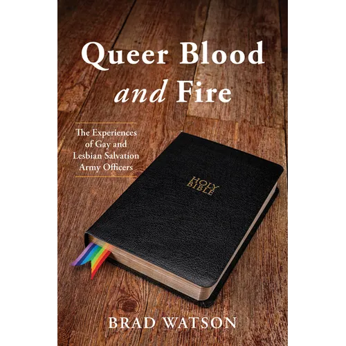 Queer Blood and Fire: The Experiences of Gay and Lesbian Salvation Army Officers