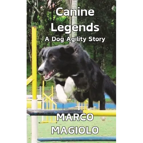 Canine Legends: A Dog Agility Story