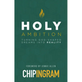 Holy Ambition: Turning God-Shaped Dreams Into Reality