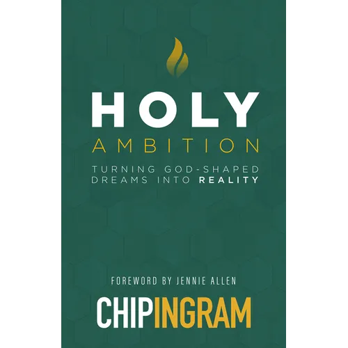 Holy Ambition: Turning God-Shaped Dreams Into Reality