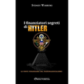 I finanziatori segreti di Hitler: le fonti finanziarie del nazionalsocialismo
